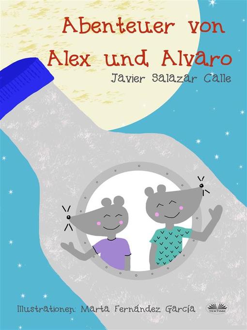 Title details for Die Abenteuer Von Alex Und Alvaro by Javier Salazar Calle - Available